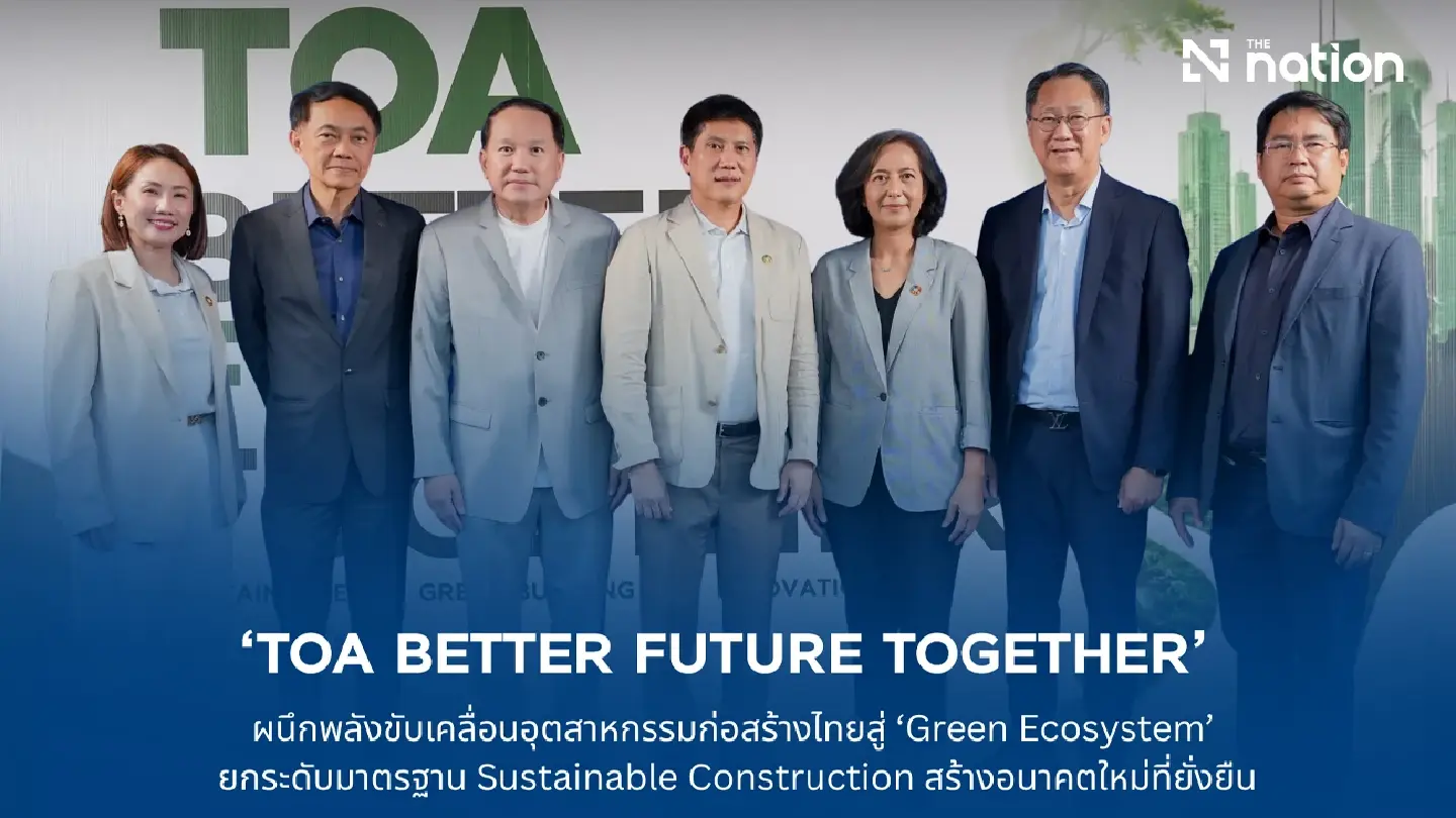 TOA unites industry to build greener Thai construction ecosystem TOA unites industry to build greener Thai construction ecosystem