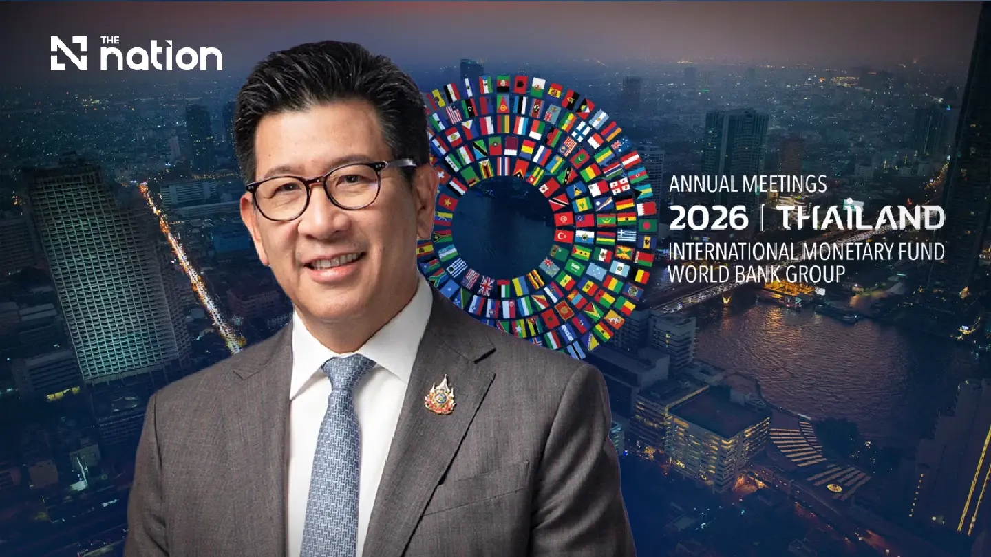 Thailand targets quality investment through IMF-World Bank meetings Thailand targets quality investment through IMF-World Bank meetings